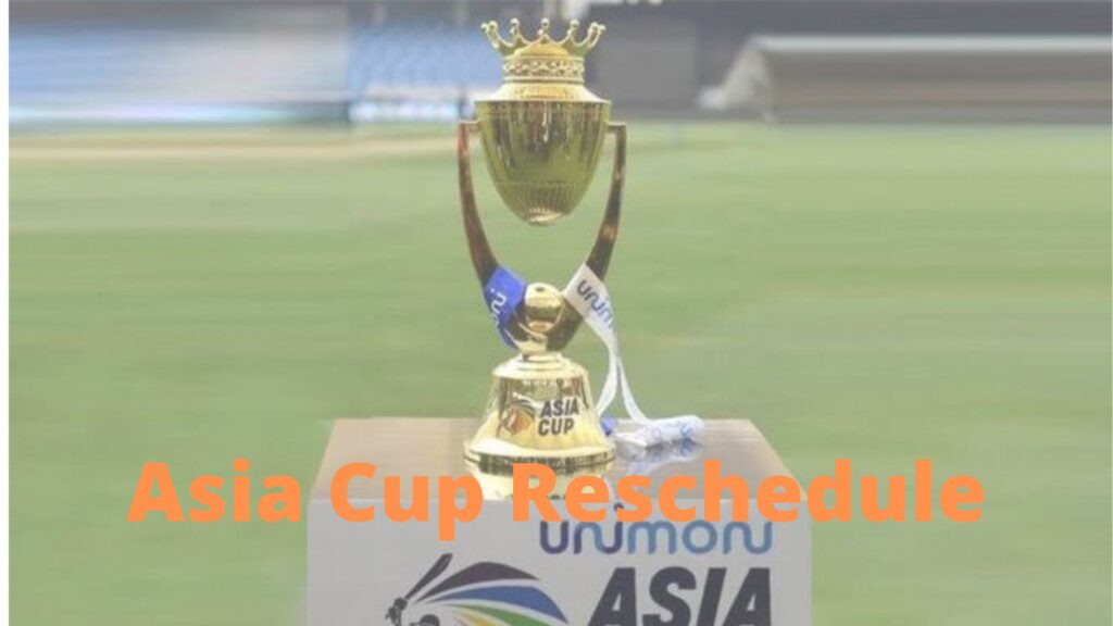Asia Cup 2022 reschedule
