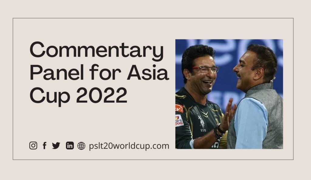 Asia Cup 2022 Commentators List Of Panel