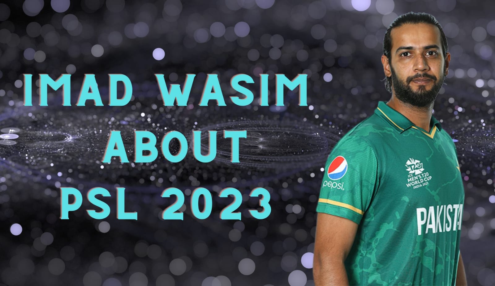 Imad Wasim Is Not Sure Of Playing For Karachi Kings In PSL 2023