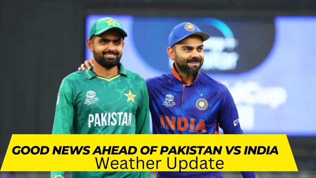 Good News For Fans Ahead Of Pakistan Vs India Match